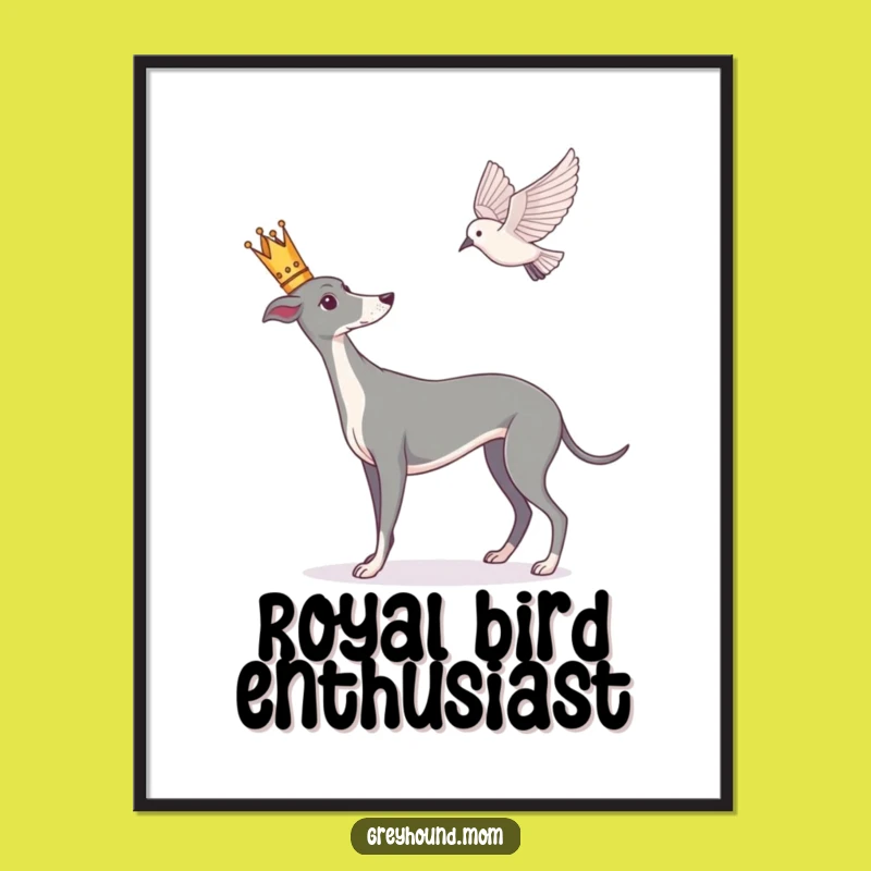 Funny Greyhound Digital Art: Crowned Birdwatcher, Instant Regal Decor