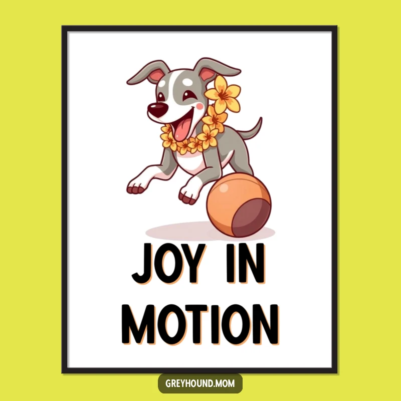 Funny Greyhound Lei Running Ball Poster - Hilarious Joyful Art Print Gift
