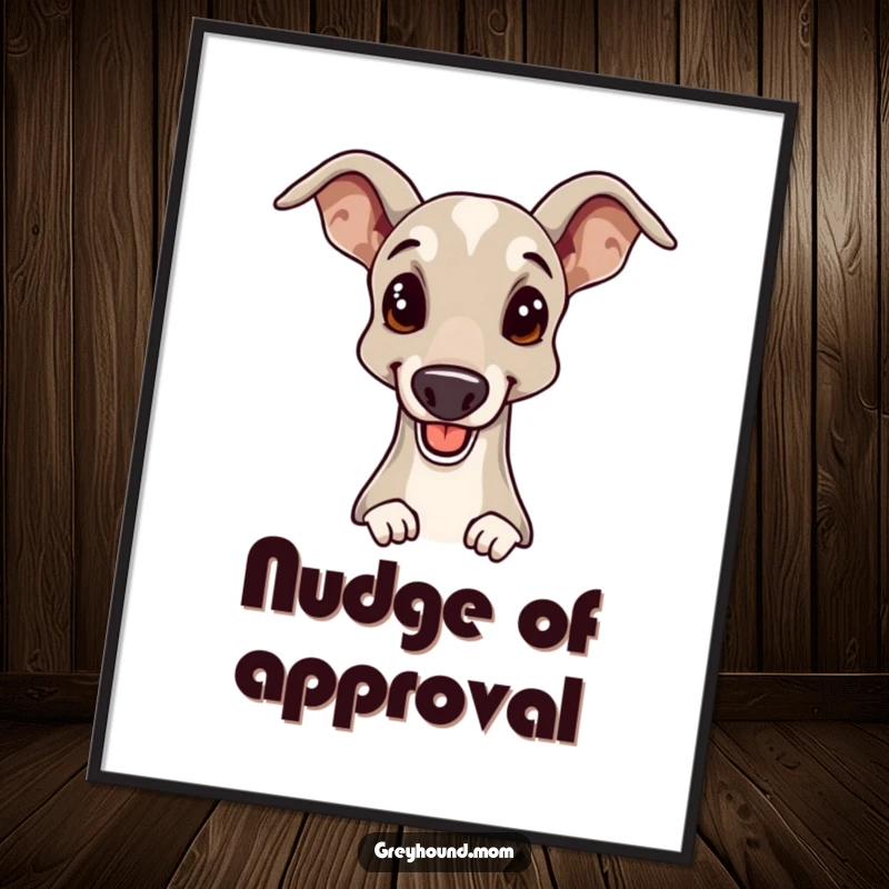 Funny Greyhound poster depicting a cheerful dog offering an elegant head nudge, adding sophistication and humor to home decor.