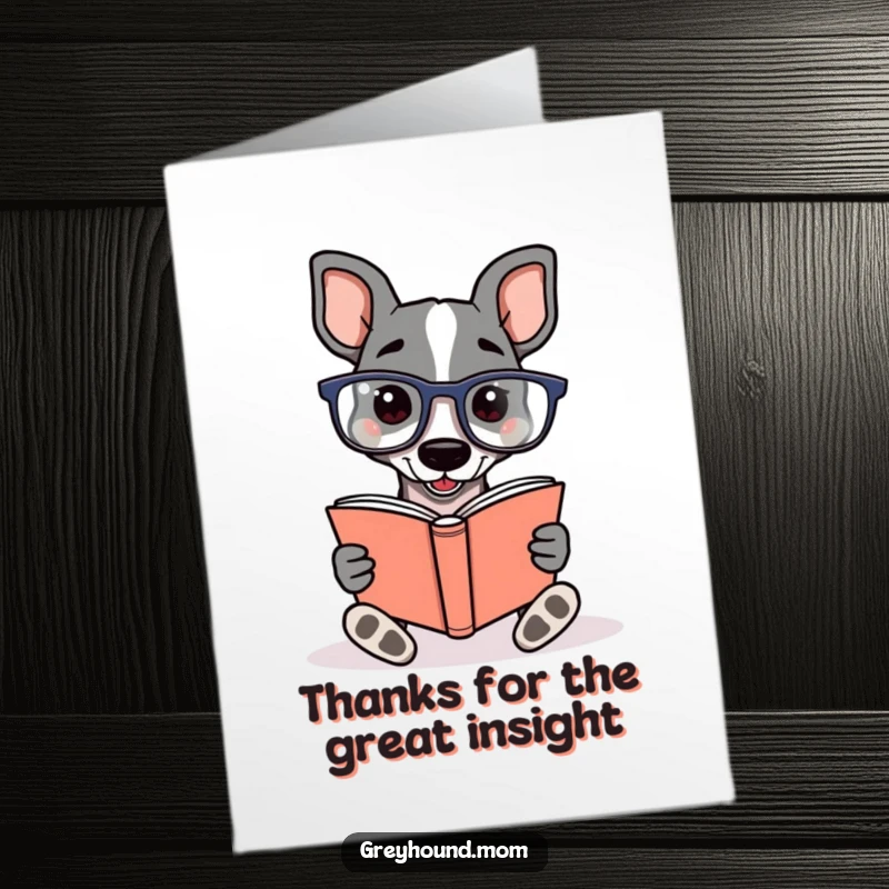 Funny Free Printable Greyhound Thank You Card: Dog with reading glasses absorbed in a book, conveying thanks.