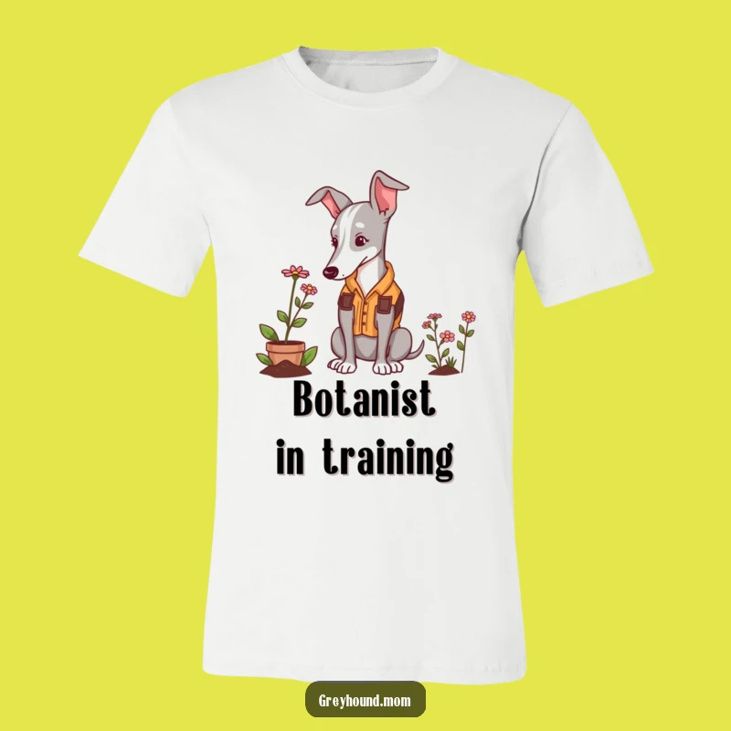 Funny Greyhound Gardener T-Shirt: Cute Dog Flower Admiring Tee, Great Funny Gift